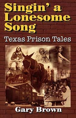 Singin' a Lonesome Song: Texas Prison Tales