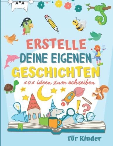 Erstelle Deine Eigenen Geschichten: 101 ideen zum schreiben, Großes Notizbuch mit Schreibaufforderungen mit 6 Themen, darunter Fantasy, Science Fiction, Geschichte ... Für Kinder von 8 bis 12 Jahren