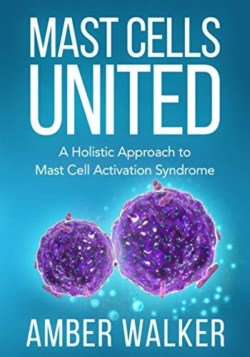 Mast Cells United: A Holistic Approach to Mast Cell Activation Syndrome