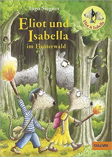 Eliot und Isabella im Finsterwald: Roman. Mit farbigen Bildern von Ingo Siegner