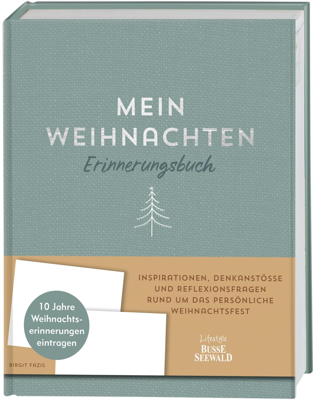 Mein Weihnachten. Erinnerungsbuch.: Inspirationen, Denkanstöße und Reflexionsfragen rund um das persönliche Weihnachtsfest. Eintragbuch für 10 Jahre.