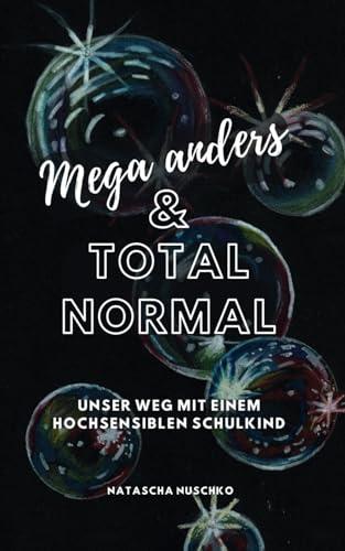 Mega anders und total normal: Unser herausfordernder Weg mit einem hochsensiblen Schulkind