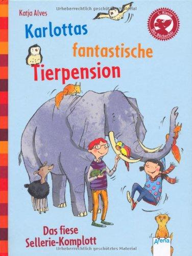 Karlottas fantastische Tierpension. Das fiese Sellerie-Komplott