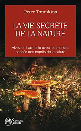 La vie secrète de la nature : vivez en harmonie avec les mondes cachés des esprits de la nature