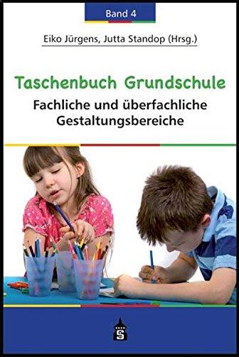 Taschenbuch Grundschule 4: Band 4: Fachliche und überfachliche Gestaltungsbereiche