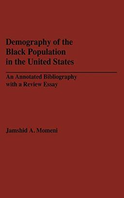 Demography of the Black Population in the United States: An Annotated Bibliography with a Review Essay