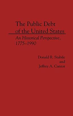 The Public Debt of the United States: An Historical Perspective, 1775-1990 (Contributions in Afro-American)