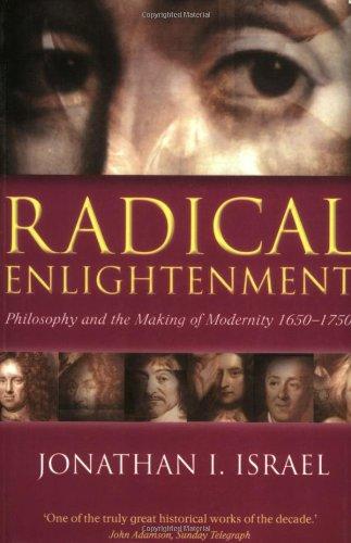 Radical Enlightenment: Philosophy and the Making of Modernity 1650-1750