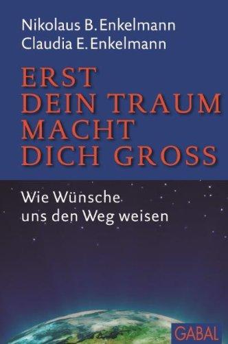 Erst dein Traum macht dich groß: Wie Wünsche uns den Weg weisen