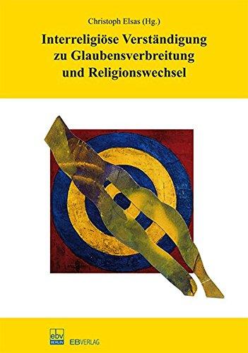 Interreligiöse Verständigung zu Glaubensverbreitung und Religionswechsel: VI. Internationales Rudolf-Otto-Symposion 2008