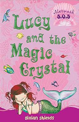 Lucy and the Magic Crystal (Mermaid S.O.S., Band 6)