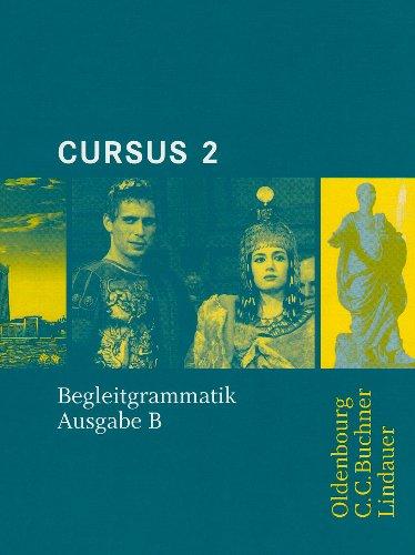 Cursus, Ausgabe B, Bd.2 : Begleitgrammatik