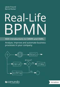 Real-Life BPMN: With introductions to CMMN and DMN