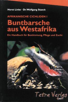 Afrikanische Cichliden I - Buntbarsche aus Westafrika. Ein Handbuch für Bestimmung, Pflege und Zucht