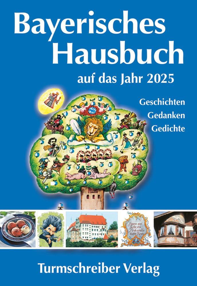 Bayerisches Hausbuch auf das Jahr 2025: Geschichten, Gedanken, Gedichte