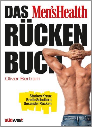 Das Men's Health Rückenbuch: Starkes Kreuz, breite Schultern, gesunder Rücken