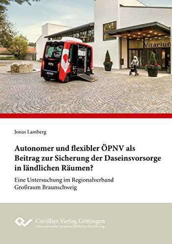 Autonomer und flexibler ÖPNV als Beitrag zur Sicherung der Daseinsvorsorge in ländlichen Räumen?: Eine Untersuchung im Regionalverband Großraum Braunschweig