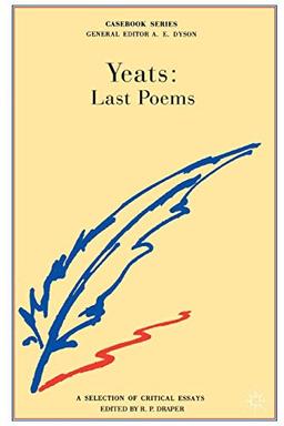 W.B.Yeats: Last Poems (Casebooks Series)