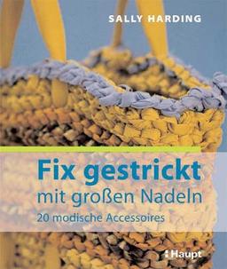 Fix gestrickt - mit grossen Nadeln: 20 modische Accessoires