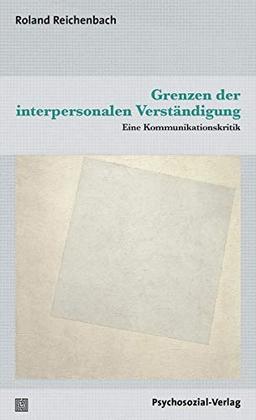 Grenzen der interpersonalen Verständigung: Eine Kommunikationskritik (Diskurse der Psychologie)