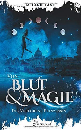 Von Blut & Magie: Die verlorene Prinzessin