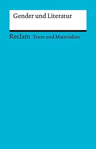 Gender und Literatur: Für die Sekundarstufe II. Texte und Materialien für den Unterricht (Reclams Universal-Bibliothek)