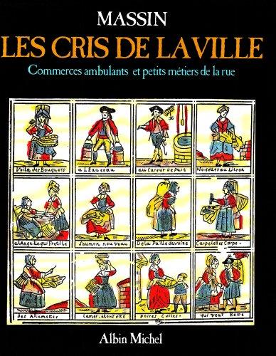 Les Cris de la ville : commerces ambulants et petits métiers de la rue