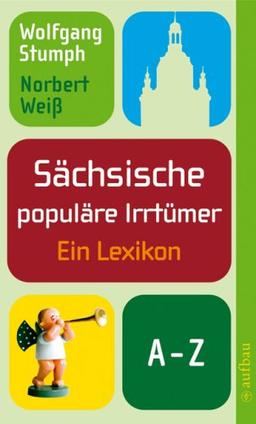 Sächsische populäre Irrtümer: Ein Lexikon