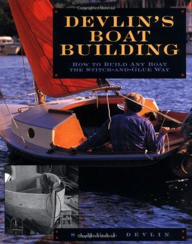 Devlin's Boatbuilding: How to Build Any Boat the Stitch-And-Glue Way