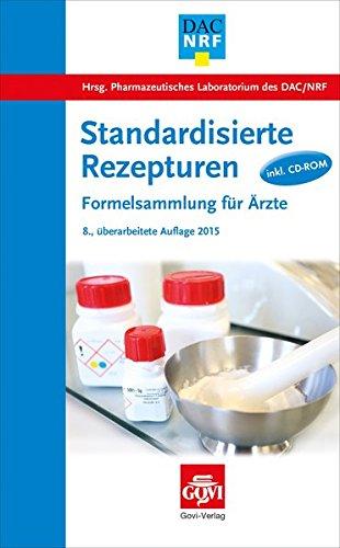 Standardisierte Rezepturen: Formelsammlung für Ärzte (Govi)