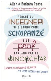 Perché gli ingegneri si siedono come gli scimpanzé e le prof parlano con le ginocchia? I segreti del linguaggio del corpo per avere successo sul lavoro