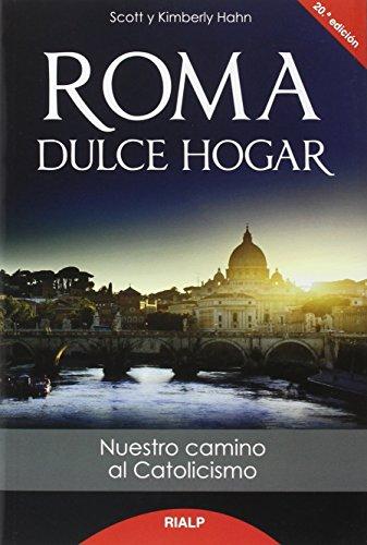 Roma, dulce hogar : nuestro camino al catolicismo (Biografías y Testimonios)