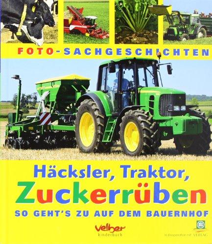 Häcksler, Traktor, Zuckerrüben: So geht's zu auf dem Bauernhof. Foto-Sachgeschichten