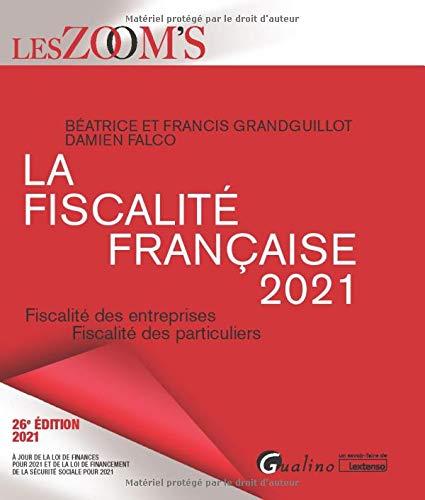 La fiscalité française 2021 : fiscalité des entreprises, fiscalité des particuliers