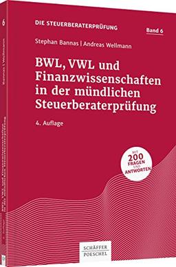 BWL, VWL und Finanzwissenschaften in der mündlichen Steuerberaterprüfung (Die Steuerberaterprüfung)