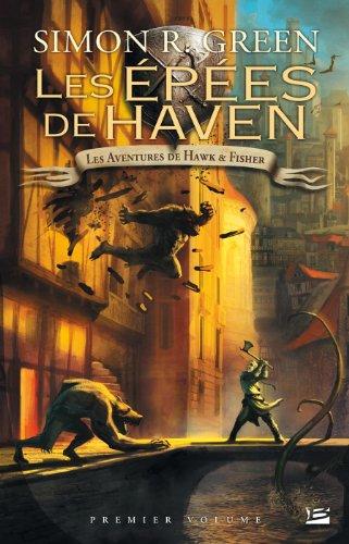 L'intégrale de Hawk & Fisher. Vol. 1. Les épées de Haven