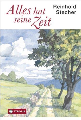 Alles hat seine Zeit: Texte, Bilder und Zeichnungen zum Lachen und Klagen, zum Träumen und Nachdenken. Aus dem Nachlass herausgegeben von Paul Ladurner.