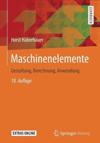 Maschinenelemente: Gestaltung, Berechnung, Anwendung