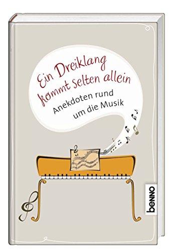 Ein Dreiklang kommt selten allen: Anekdoten rund um die Musik