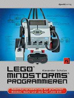 LEGO® MINDSTORMS® programmieren: Robotikprogrammierung mit grafischen Blöcken, Basic und Java für LEGO EV3