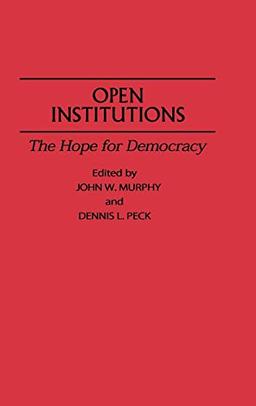 Open Institutions: The Hope for Democracy (Societies; 16)