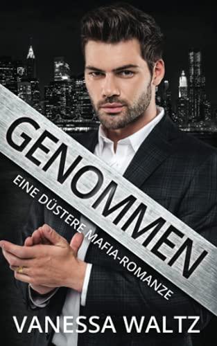 Genommen: Eine düstere Mafia-Romanze (Die Sünder von Boston)