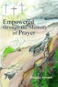 Empowered Through the Ministry of Prayer