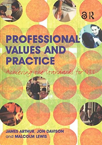 Professional Values And Practice: Achieving The Standards For QTS