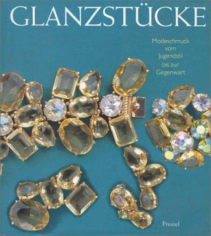 Glanzstücke. Modeschmuck vom Jugendstil bis zur Gegenwart