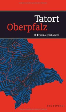 Tatort Oberpfalz - 10 Kriminalgeschichten