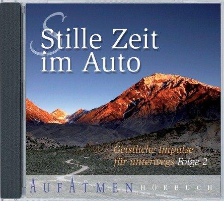 Stille Zeit im Auto, Geistliche Impulse fuer unterwegs - Folge 2