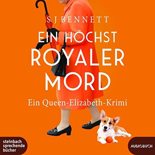 Ein höchst royaler Mord: Ein Queen-Elizabeth-Krimi (Die Fälle Ihrer Majestät)