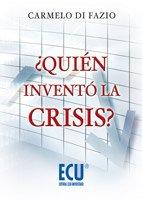 ¿Quién inventó la crisis?