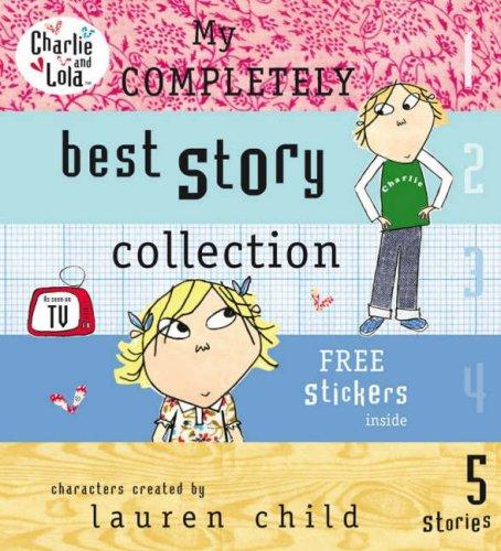 Charlie and Lola: My Completely Best Story Collection